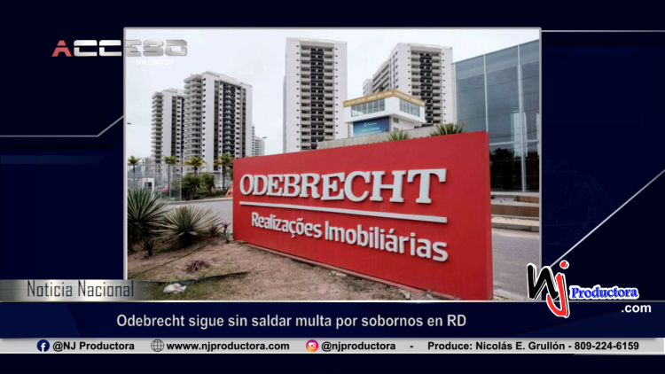 Odebrecht sigue sin saldar multa por sobornos en RD