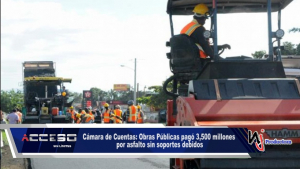 Cámara de Cuentas: Obras Públicas pagó 3,500 millones por asfalto sin soportes debidos