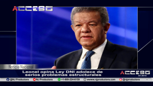 Leonel opina Ley DNI adolece de serios problemas estructurales