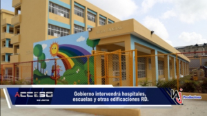 Gobierno intervendrá hospitales, escuelas y otras edificaciones RD
