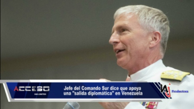 Jefe del Comando Sur dice que apoya una &quot;salida diplomática&quot; en Venezuela