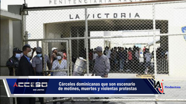 Cárceles dominicanas que son escenario de motines, muertes y violentas protestas