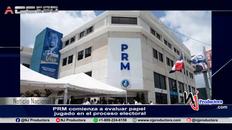 PRM comienza a evaluar papel jugado en el proceso electoral