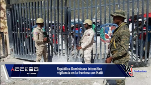 República Dominicana intensifica vigilancia en la frontera con Haití