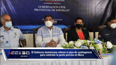El Gobierno dominicano reforzó el plan de contingencia para controlar la peste porcina en Moca 