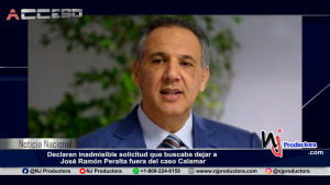 Declaran inadmisible solicitud que buscaba dejar a José Ramón Peralta fuera del caso Calamar