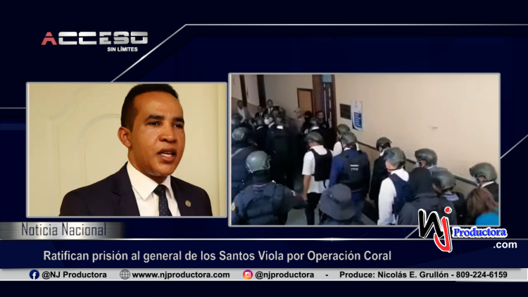 Ratifican prisión al general de los Santos Viola por Operación Coral