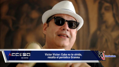Víctor Víctor: Cuba no te olvida, resalta el periódico Granma