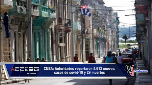 CUBA: Autoridades reportaron 5.613 nuevos casos de covid-19 y 29 muertes