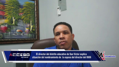El director del distrito educativo de San Víctor explica situación del nombramiento de  la esposa del director del 0606