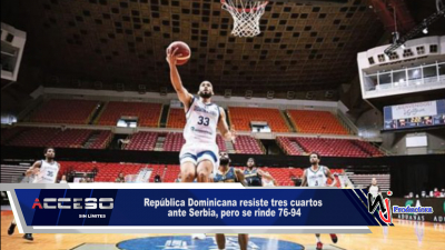 República Dominicana resiste tres cuartos ante Serbia, pero se rinde 76-94