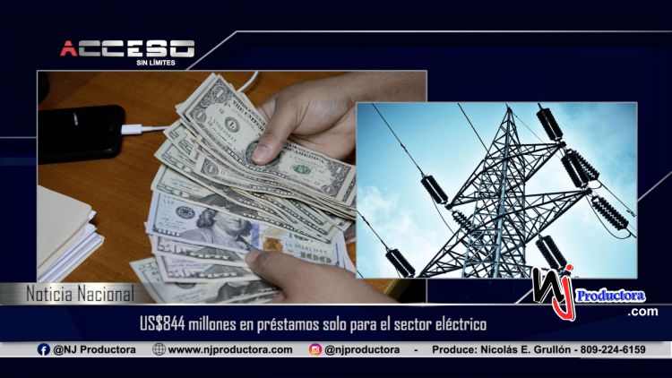 US$844 millones en préstamos solo para el sector eléctrico