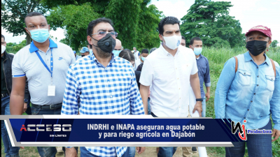 INAPA y el INDRHI aseguran abasto de agua potable y para regadío en Dajabón
