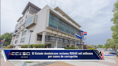 El Estado dominicano reclama RD$40 mil millones por casos de corrupción