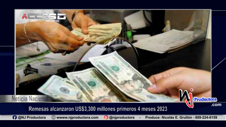 Remesas alcanzaron US$3,300 millones primeros 4 meses 2023