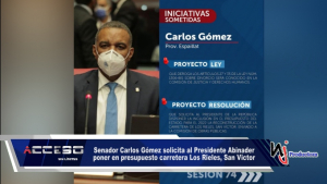 Senador Carlos Gómez solicita al Presidente Abinader poner en presupuesto carretera Los Rieles, San Victor