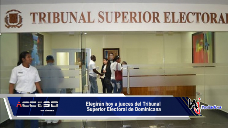 Elegirán hoy a jueces del Tribunal Superior Electoral de Dominicana