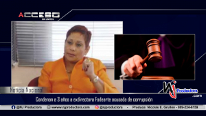Condenan a 3 años a exdirectora Fodearte acusada de corrupción
