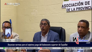 Serafín Arroyo anuncia normas para la seguridad en el séptimo juego del baloncesto superior de Espaillat