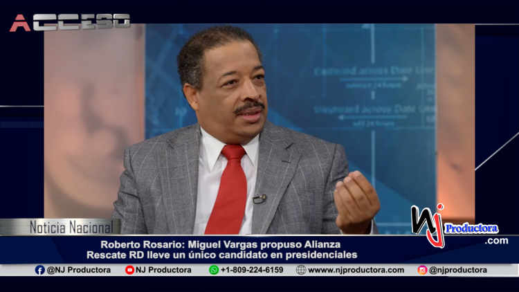 Roberto Rosario: Miguel Vargas propuso Alianza Rescate RD lleve un único candidato en presidenciales