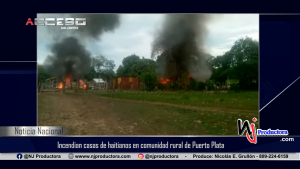 Incendian casas de haitianos en comunidad rural de Puerto Plata
