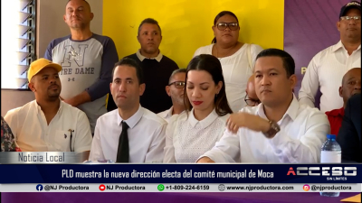 El Partido De La Liberación Dominicana muestra la nueva dirección del comité municipal de Moca