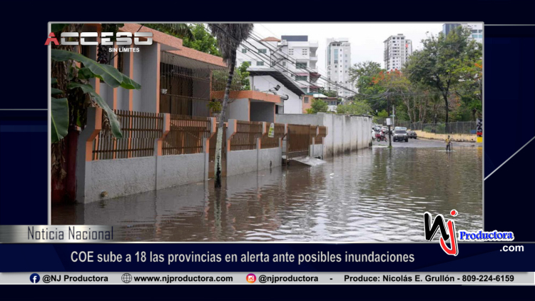 COE sube a 18 las provincias en alerta ante posibles inundaciones