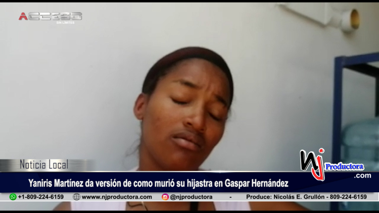 Yaniris Martínez da versión de como murió su hijastra en Gaspar Hernández