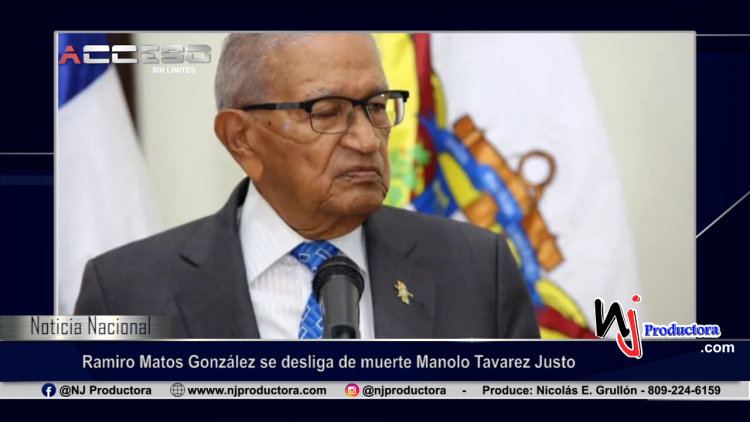 Ramiro Matos González se desliga de muerte Manolo Tavarez Justo