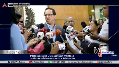 PRM solicita JCE actuar frente a noticias «falsas» contra Abinader