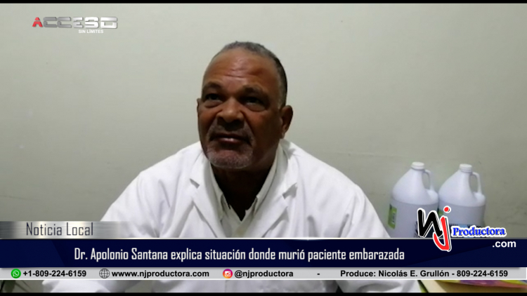 Dr. Apolonio Santana, director del hospital de Gaspar Hernández explica situación donde murió paciente embarazada