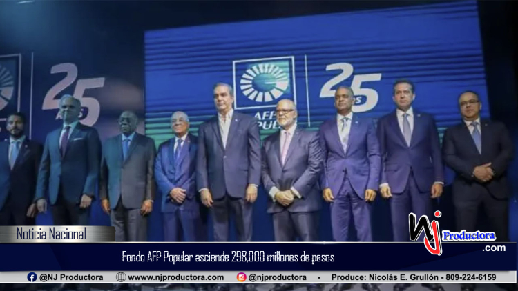 Fondo AFP Popular asciende 298,000 millones de pesos