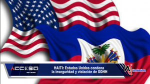 HAITI: Estados Unidos condena la inseguridad y violación de DDHH