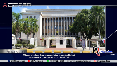Minerd dice ha cumplido a cabalidad acuerdo pactado con la ADP