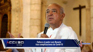 Fallece el padre Luis Rosario tras complicaciones de Covid-19