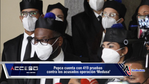 Pepca cuenta con 419 pruebas contra los acusados operación ‘Medusa’