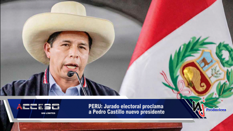 PERU: Jurado electoral proclama a Pedro Castillo nuevo presidente