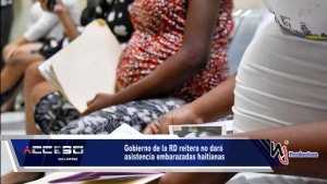 Gobierno de la RD reitera no dará asistencia embarazadas haitianas