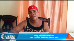 Denny Trinidad dice que perdió su embarazo a causa de negligencia médica en el hospital Jamao Al Norte