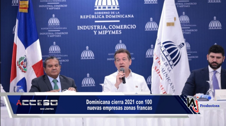 Dominicana cierra 2021 con 100 nuevas empresas zonas francas