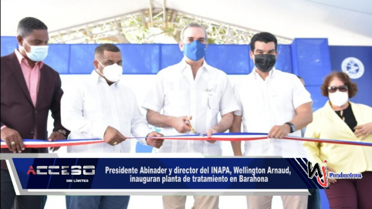 Presidente Abinader y director del INAPA, Wellington Arnaud, inauguran planta de tratamiento en Barahona