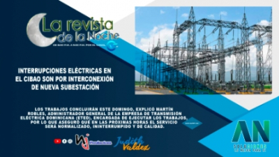 Interrupciones eléctricas en el Cibao son por interconexión de nueva subestación