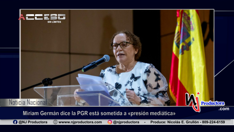 Miriam Germán dice la PGR está sometida a «presión mediática»