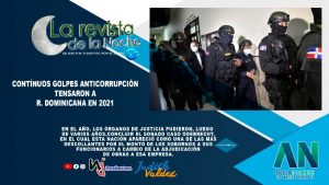 Contínuos golpes anticorrupción tensaron a R. Dominicana en 2021