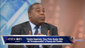Tarjeta Supérate: Tony Peña Guaba tilda de “irresponsable” a Fuerza del Pueblo