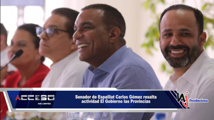 Senador de Espaillat Carlos Gómez resalta actividad El Gobierno las Provincias