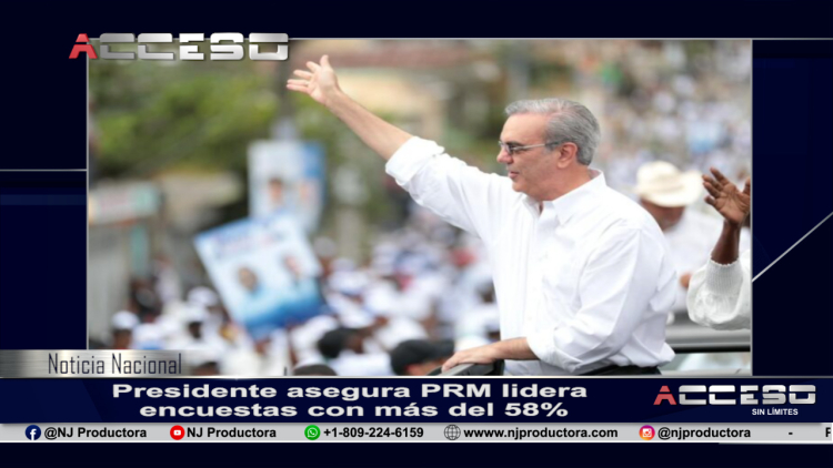 Presidente asegura PRM lidera encuestas con más del 58 %