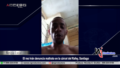 El reo Iván denuncia maltrato en la cárcel del Rafey, Santiago