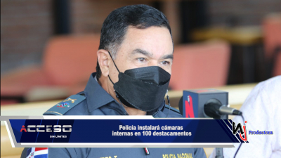 Policía instalará cámaras internas en 100 destacamentos