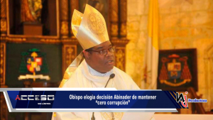Obispo elogia decisión Abinader de mantener “cero corrupción”